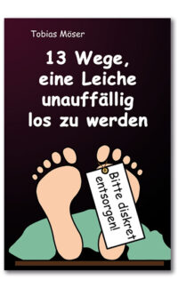 13 Wege, eine Leiche unauffällig los zu werden