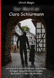 Das Buch über Clara Schlürmann: true crimes aus dem Rheinisch-Bergischen